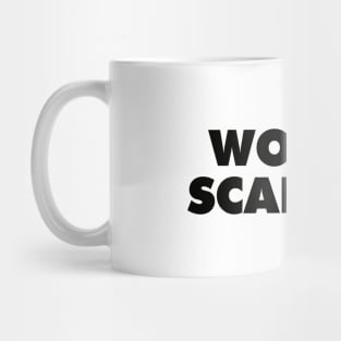 Women Scare Me Mug